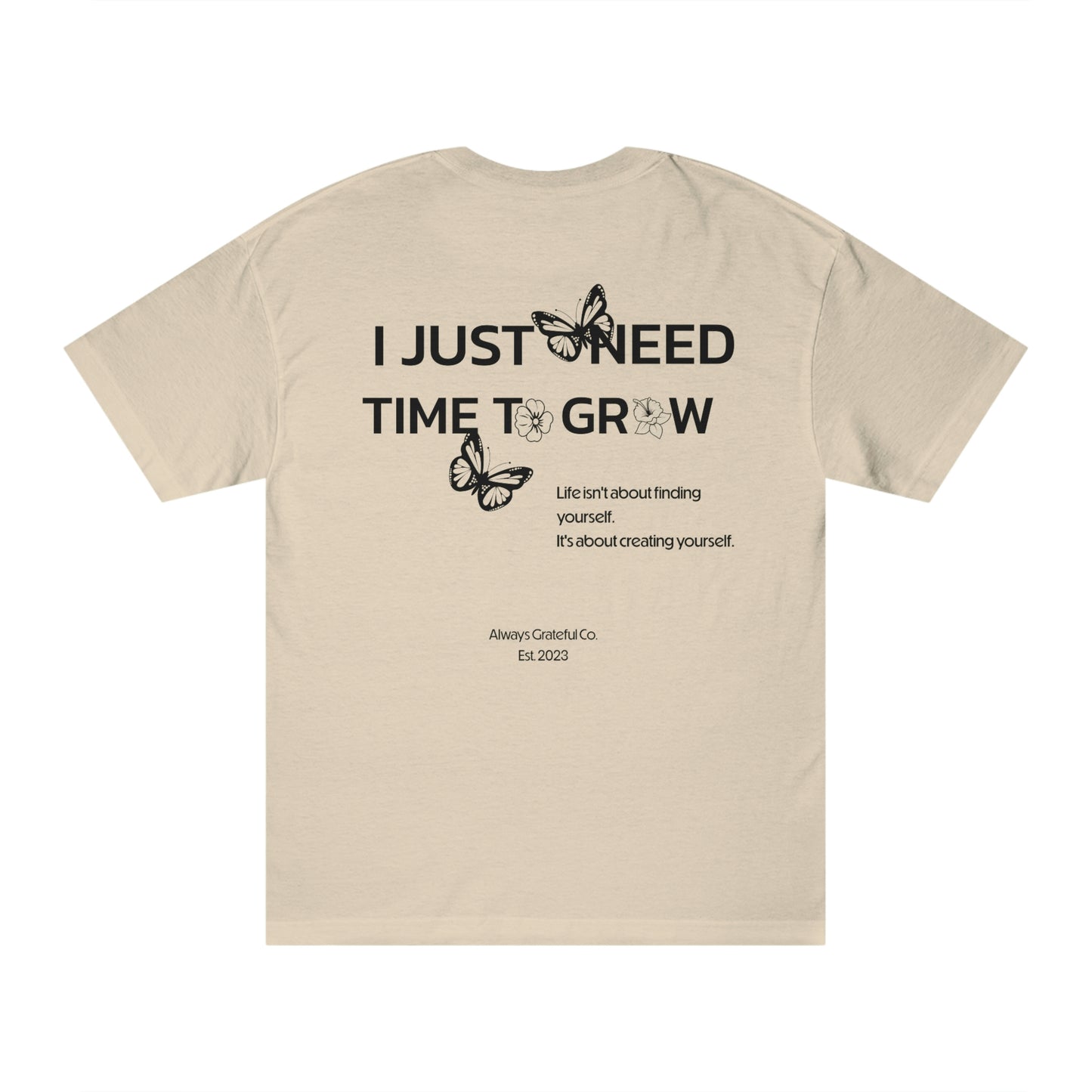 I Just Need Time To Grow Tee